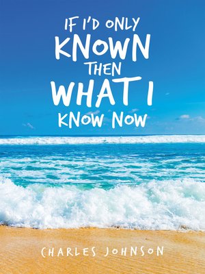 cover image of If I'd Only Known Then What I Know Now